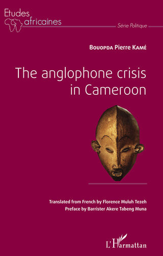 The Anglophone Crisis In Cameroon Bouopda Pierre Kam