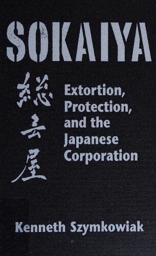 Sokaiya Extortion Protection And The Japanese Corporation 1st Edition Kenneth Szymkowiak