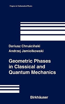 Geometric Phases In Classical And Quantum Mechanics Dariusz Chruscinski Andrzej Jamiolkowski