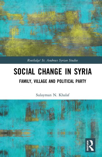 Social Change In Syria Family Village And Political Party Sulayman N Khalaf