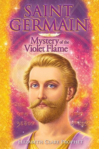 Saint Germain Mystery Of The Violet Flame Elizabeth Clare Prophet
