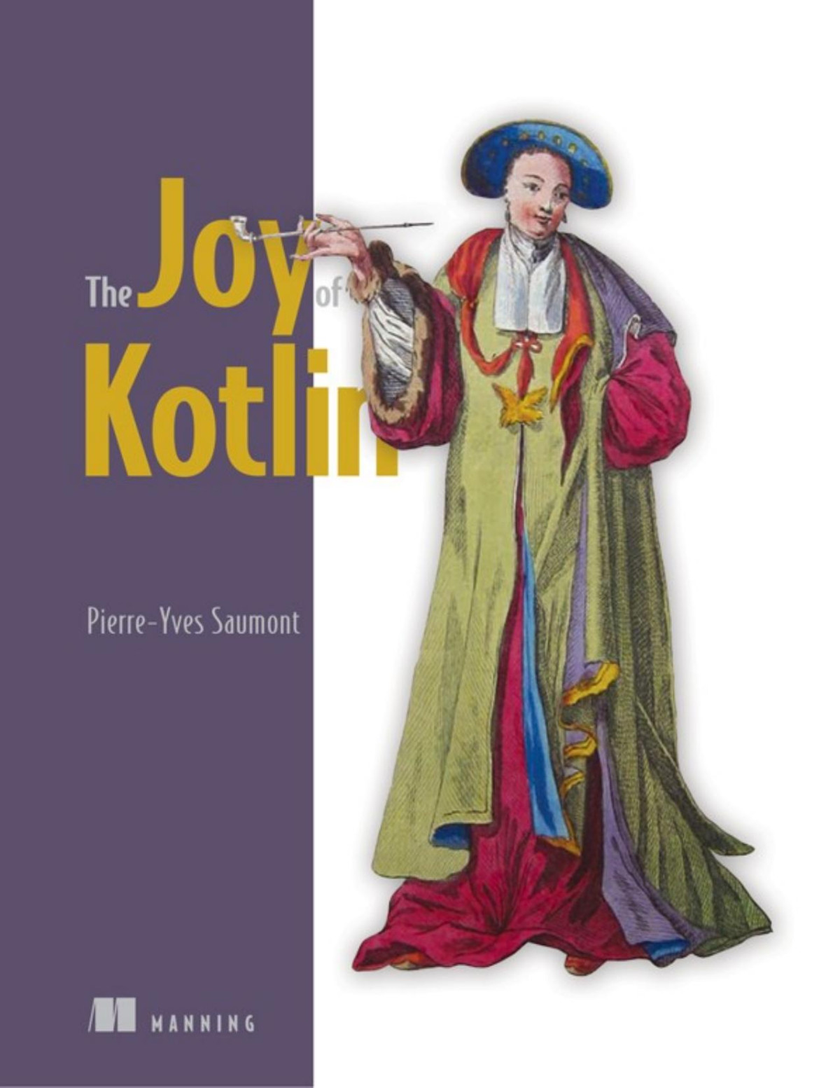 The Joy Of Kotlin 1st Edition Pierreyves Saumont