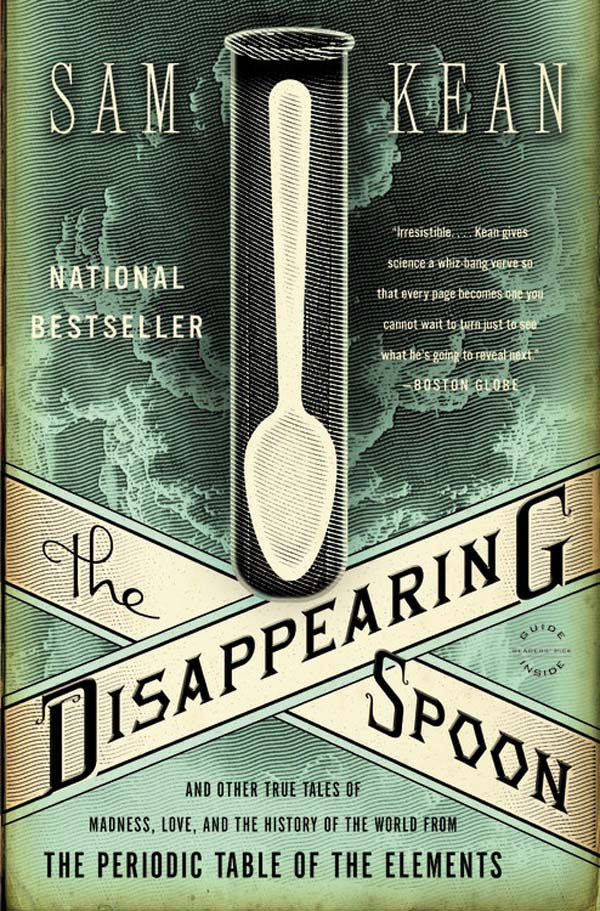 Sam Kean Spoon The Disappearing Other True Tales Of Madness