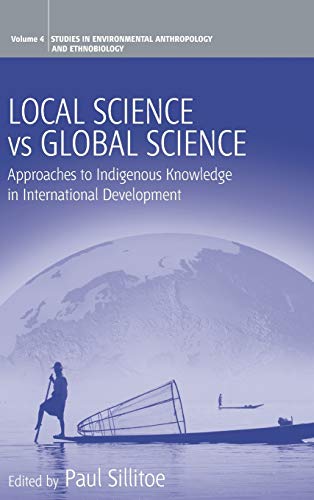 Local Science Vs Global Science Approaches To Indigenous Knowledge In International Development Paul Sillitoe