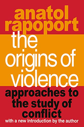The Origins Of Violence Approaches To The Study Of Conflict 1st Edition Anatol Rapoport