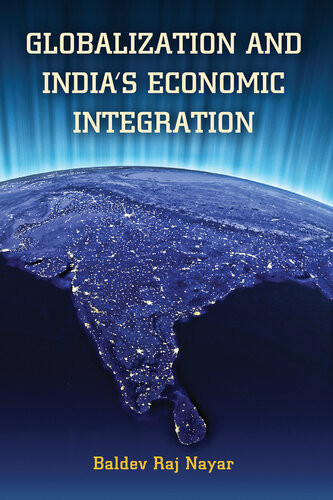 Globalization And Indias Economic Integration Baldev Raj Nayar