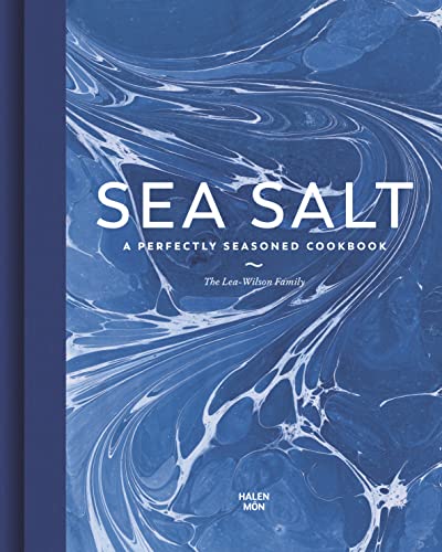 Sea Salt A Perfectly Seasoned Cookbook Leawilson Family