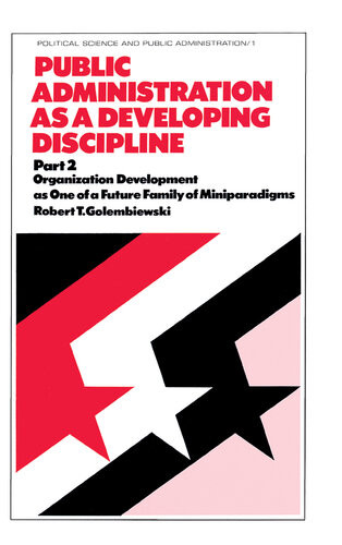 Public Administration As A Developing Discipline Part 2 Organization Development As One Of A Future Family Of Miniparadigms Golembiewski