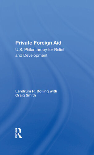 Private Foreign Aid Us Philanthropy In Relief And Developlment Landrum R Bolling Craig Smith