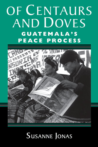 Of Centaurs And Doves Guatemalas Peace Process Susanne Jonas