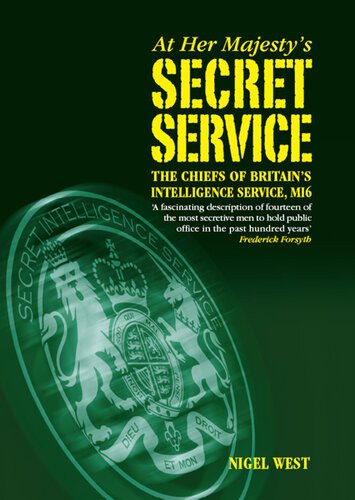 At Her Majestys Secret Service The Chiefs Of Britains Intelligence Agency Mi6 Nigel West