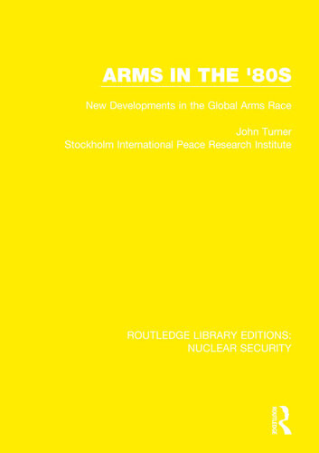 Arms In The 80s New Developments In The Global Arms Race John Turner Stockholm International Peace Research Institute