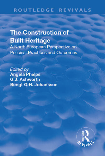 Construction Of Built Heritage A North European Perspective On Policies Practices And Outcomes G J Ashworth