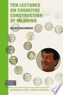 Ten Lectures On Cognitive Construction Of Meaning Gilles Fauconnier