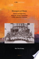Strangers At Home History And Subjectivity Among The Chinese Communities Of West Kalimantan Yewfoong Hui