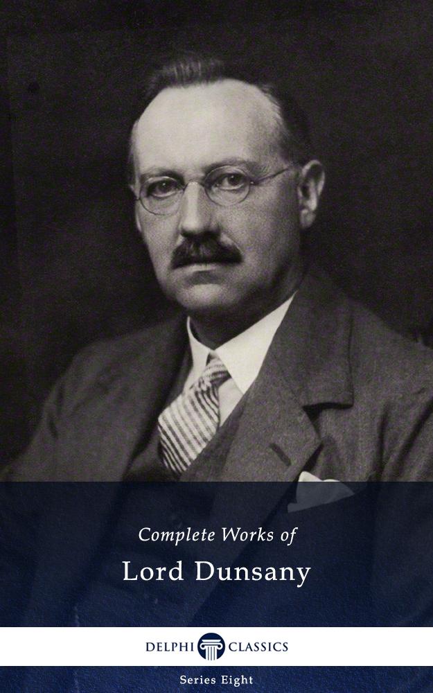 Complete Works Of Lord Dunsany Lord Dunsany