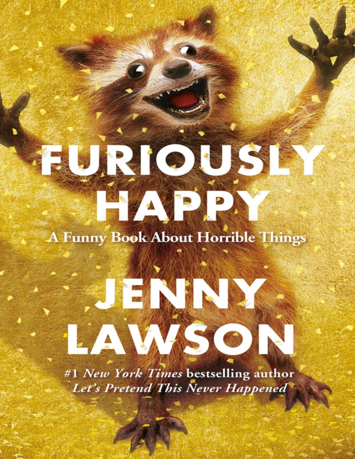 Furiously Happy A Funny Book About Horrible Things Jenny Lawson