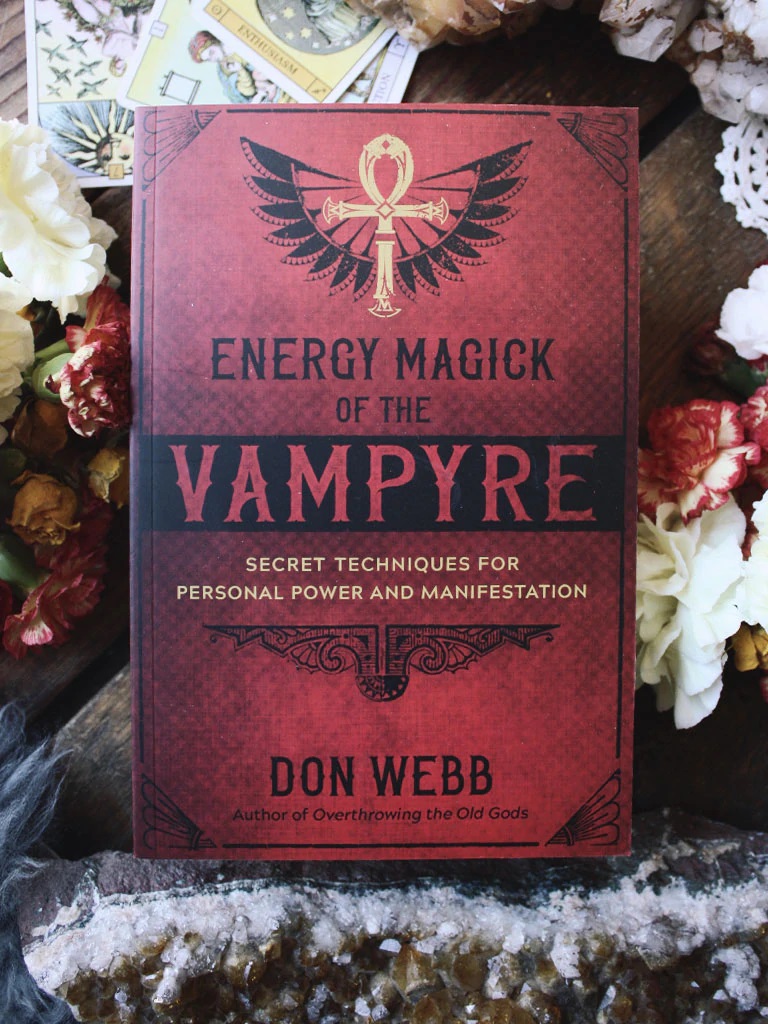 Energy Magick Of The Vampyre Secret Techniques For Personal Power And Manifestation Don Webb