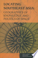 Locating Southeast Asia Geographies Of Knowledge And Politics Of Space Hgc Schulte Nordholt