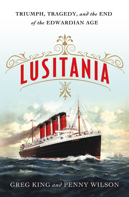 Lusitania Triumph Tragedy And The End Of The Edwardian Age King
