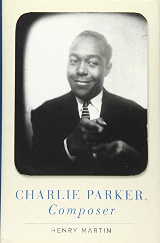 Charlie Parker Composer Henry Martin