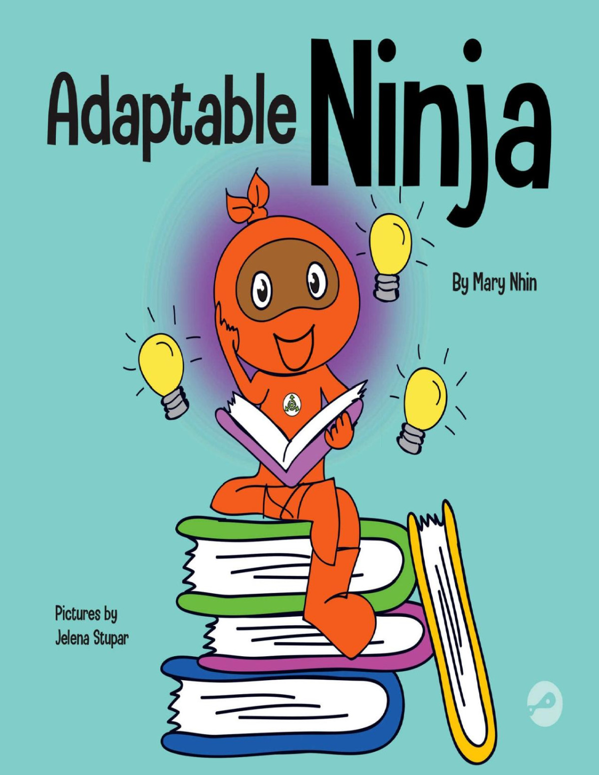 Adaptable Ninja A Childrens Book About Cognitive Flexibility And Set Shifting Skills Mary Nhin