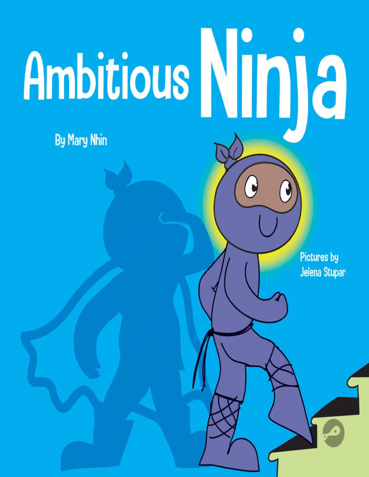 Ambitious Ninja A Childrens Book About Goal Setting Ninja Life Hacks 45 Mary Nhin