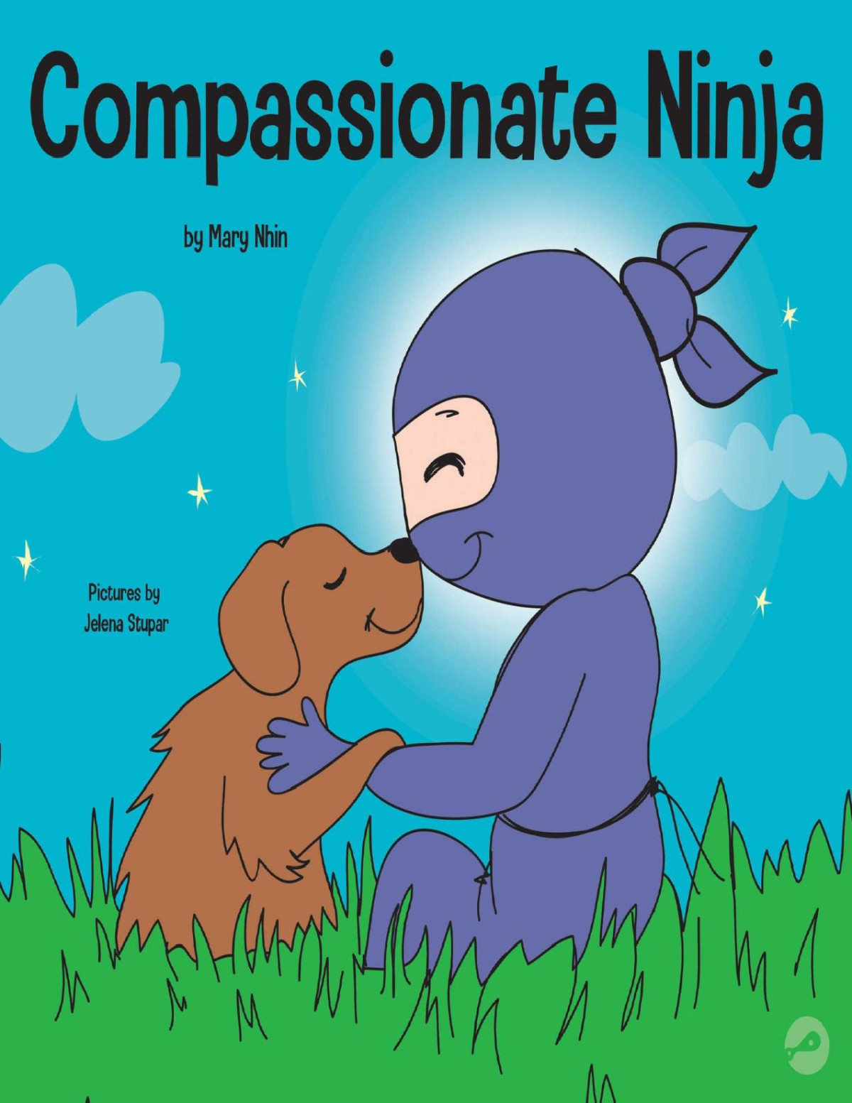 Compassionate Ninja A Childrens Book About Developing Empathy And Self Compassion Ninja Life Hacks 34 Mary Nhin Grow Grit Press