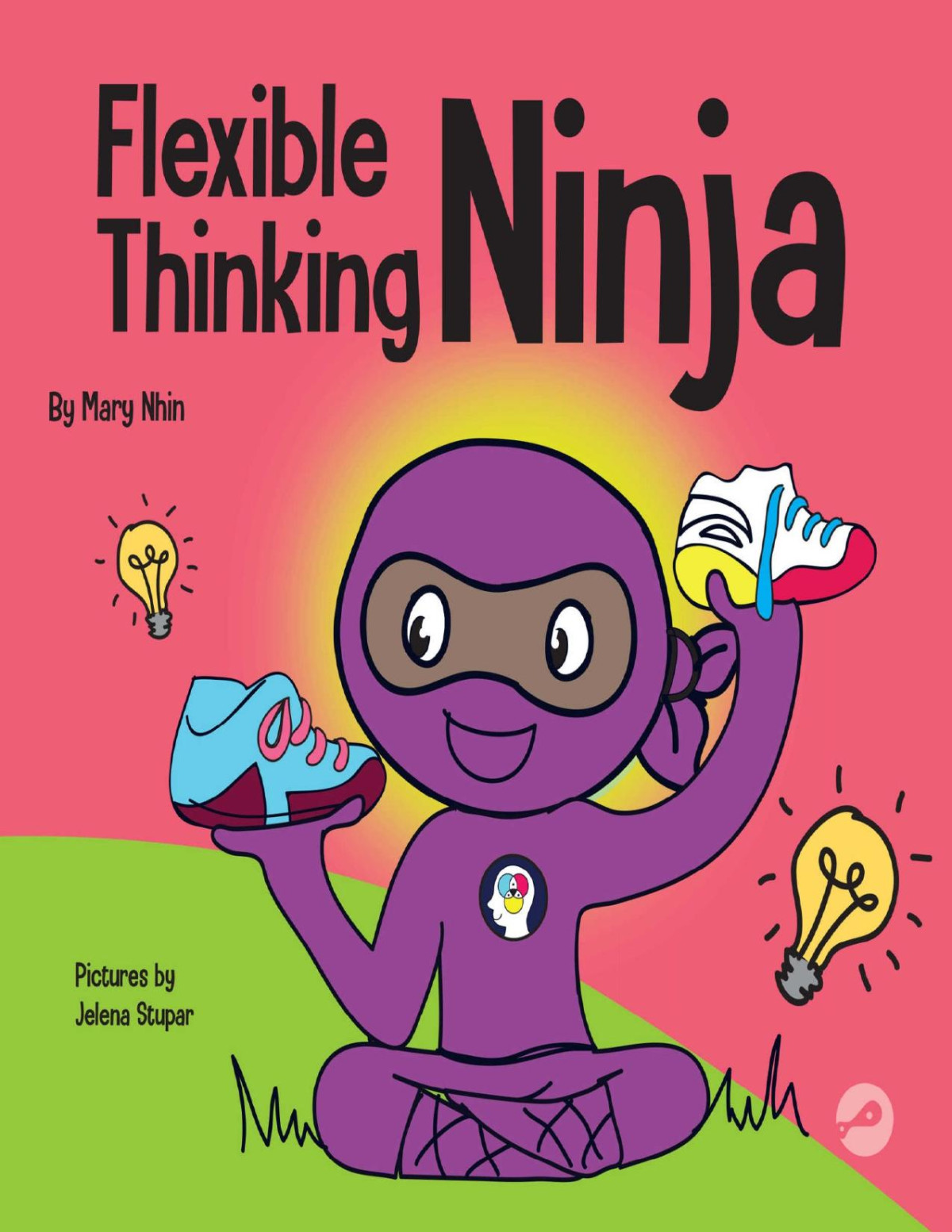 Flexible Thinking Ninja A Childrens Book About Developing Executive Functioning And Flexible Thinking Skills Mary Nhin