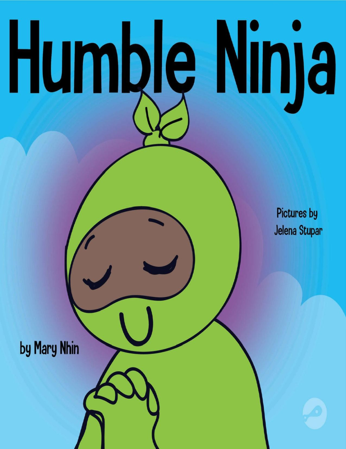 Humble Ninja A Childrens Book About Developing Humility Mary Nhin Grow Grit Press Rebecca Yee