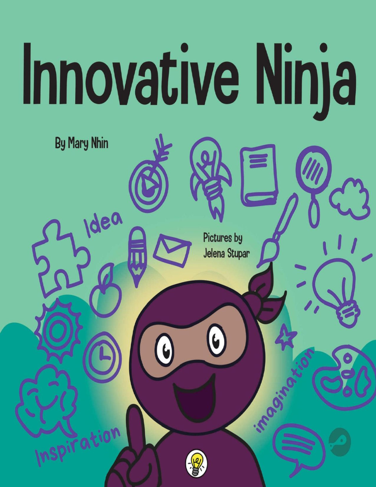 Innovative Ninja A Steam Book For Kids About Ideas And Imagination Ninja Life Hacks 57 Mary Nhin