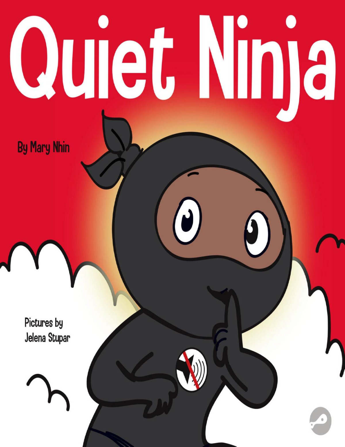Quiet Ninja A Childrens Book About Learning How Stay Quiet And Calm In Quiet Settings Ninja Life Hacks 59 Mary Nhin