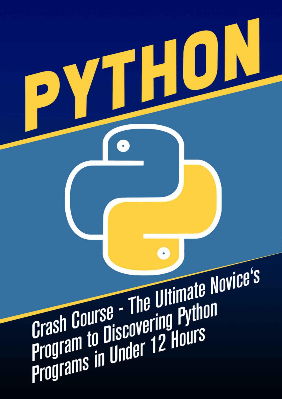 Python Crash Course The Ultimate Novices Program To Discovering Python Programs In Under 12 Hours Cartwright