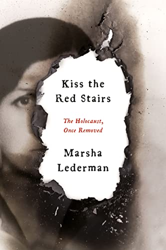 Kiss The Red Stairs The Holocaust Once Removed Marsha Lederman