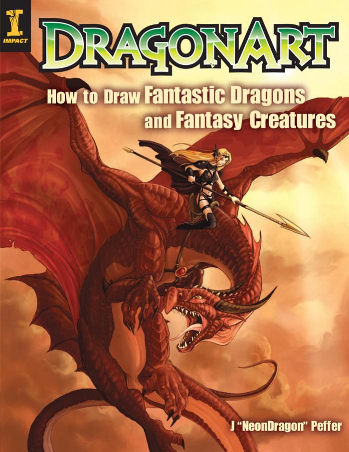 Dragonart How To Draw Fantastic Dragons And Fantasy Creatures Jessica Neondragon Peffer