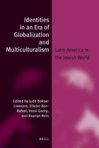 Identities In An Era Of Globalization And Multiculturalism Latin America In The Jewish World Edited By Judit Bokser Liwerant