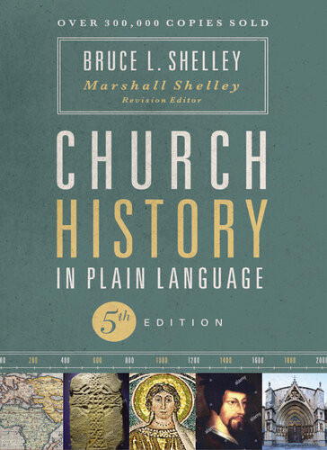 Church History In Plain Language 5th Edition Bruce L Shelley Marshall Shelley