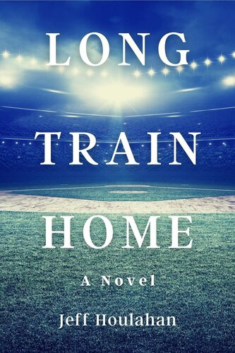 Long Train Home Jeff Houlahan