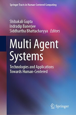 Multi Agent Systems Technologies And Applications Towards Humancentered Shibakali Gupta