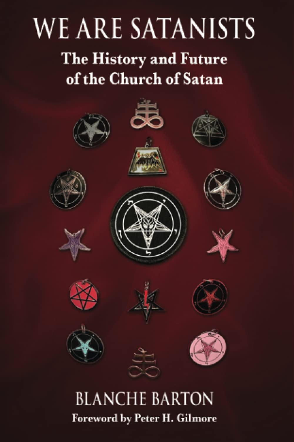 We Are Satanists The History And Future Of The Church Of Satan Blanche Barton
