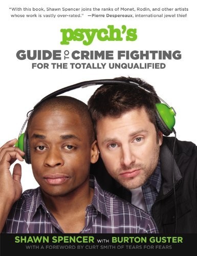 Psychs Guide To Crime Fighting For The Totally Unqualified Shawn Spencer Burton Guster Chad Gervich