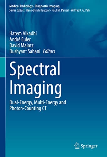 Spectral Imaging Dualenergy Multienergy And Photoncounting Ct Medical Radiology Hatem Alkadhi