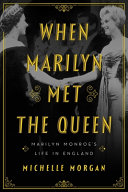When Marilyn Met The Queen Marilyn Monroes Life In England Michelle Morgan
