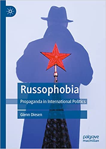 Russophobia Propaganda In International Politics Glenn Diesen