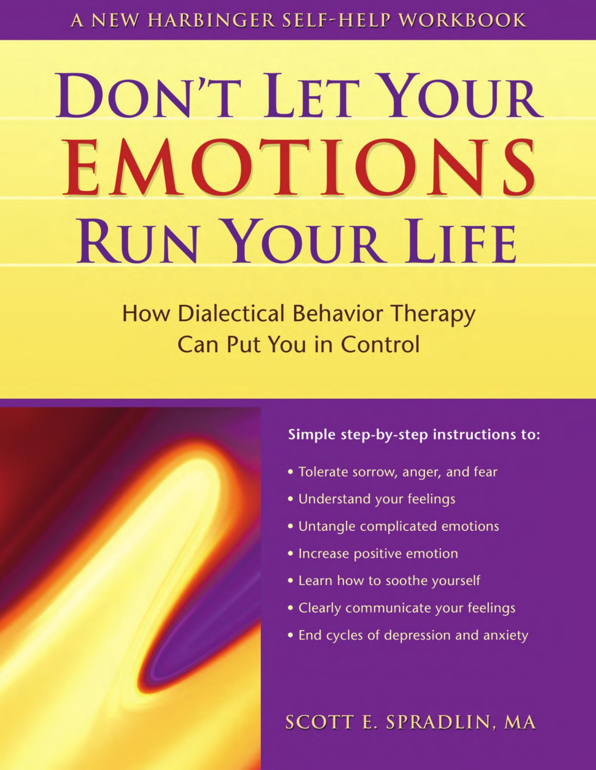 Dont Let Your Emotions Run Your Life How Dialectical Behavior Therapy Can Put You In Control Scott E Spradlin
