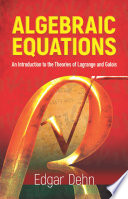 Algebraic Equations An Introduction To The Theories Of Lagrange And Galois Dover Books On Mathematics Edgar Dehn