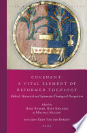 Covenant A Vital Element Of Reformed Theology Hans Burger Gert Kwakkel
