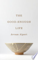 The Goodenough Life Avram Alpert