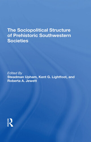 The Sociopolitical Structure Of Prehistoric Southwestern Societies Steadman Upham