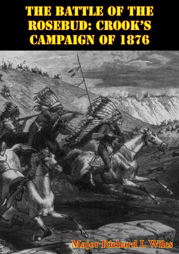 The Battle Of The Rosebud Crooks Campaign Of 1876 Major Richard I Wiles